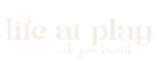 Life at Play with Gina Kawalek